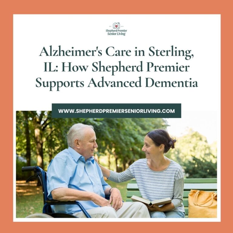 Alzheimer's Care in Sterling, IL_ How Shepherd Premier Supports Advanced Dementia