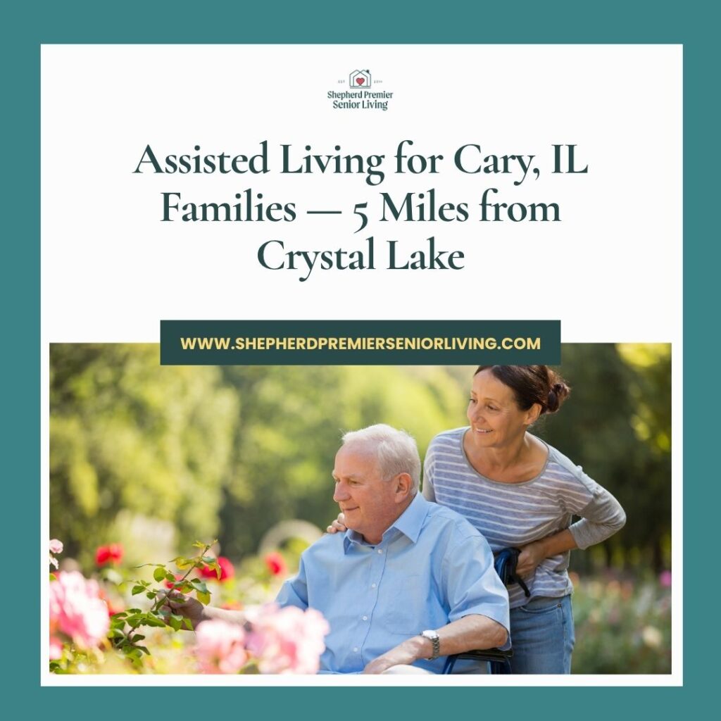 Assisted Living for Cary, IL Families — 5 Miles from Crystal Lake