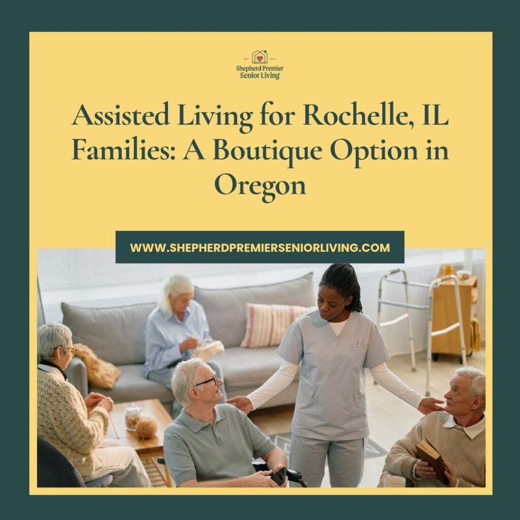Assisted Living for Rochelle, IL Families_ A Boutique Option in Oregon