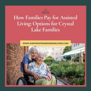 How Families Pay for Assisted Living_ Options for Crystal Lake Families