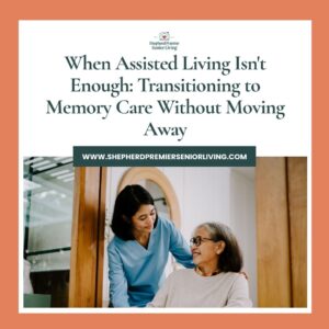 When Assisted Living Isn't Enough_ Transitioning to Memory Care Without Moving Away