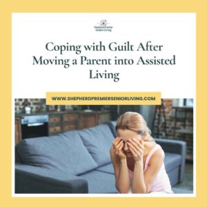 Coping with Guilt After Moving a Parent into Assisted Living