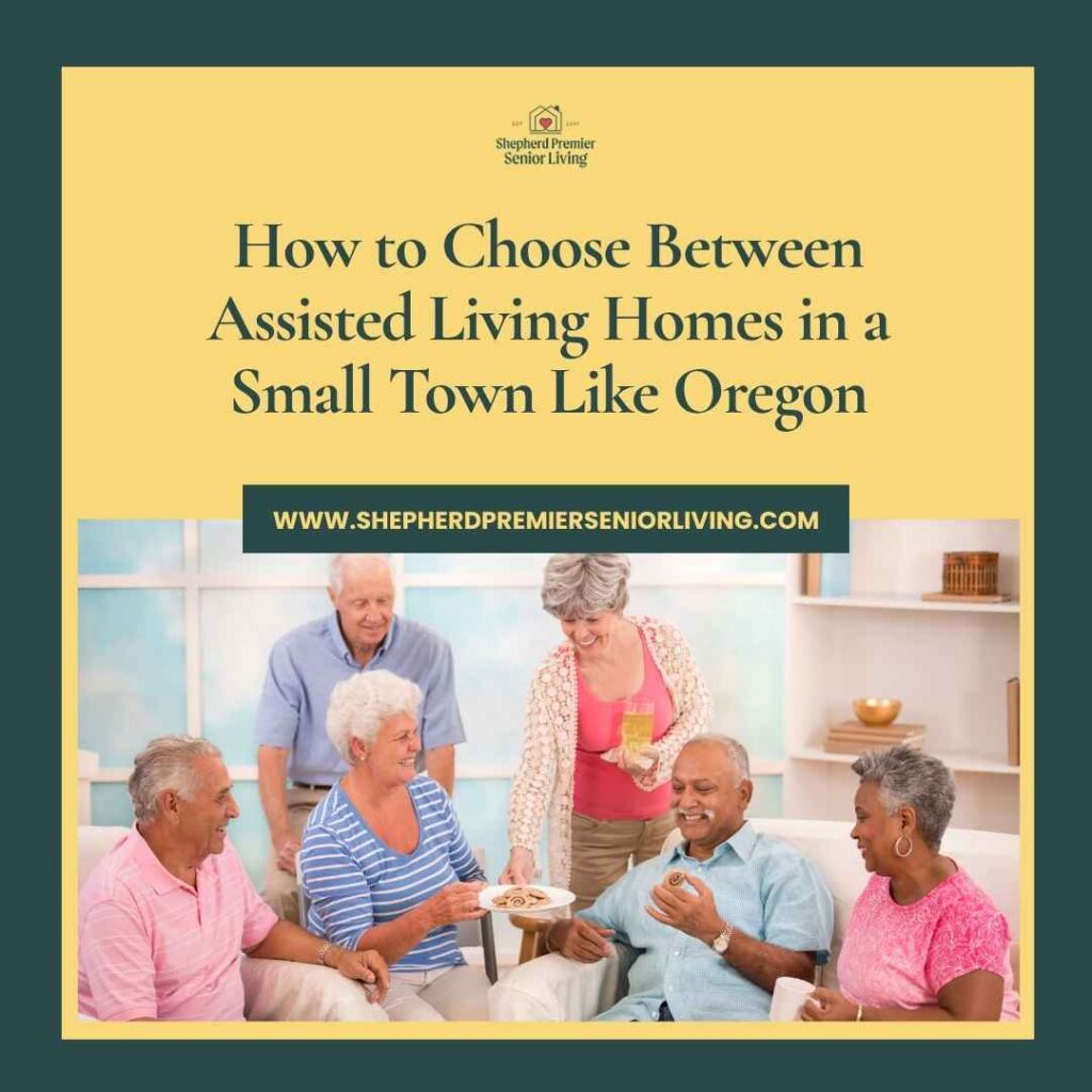 How to Choose Between Assisted Living Homes in a Small Town Like Oregon