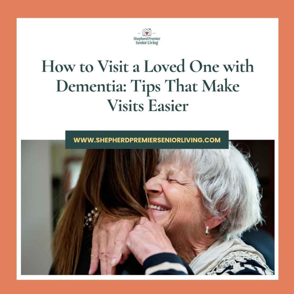How to Visit a Loved One with Dementia_ Tips That Make Visits Easier