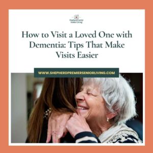 How to Visit a Loved One with Dementia_ Tips That Make Visits Easier