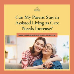 Can My Parent Stay in Assisted Living as Care Needs Increase